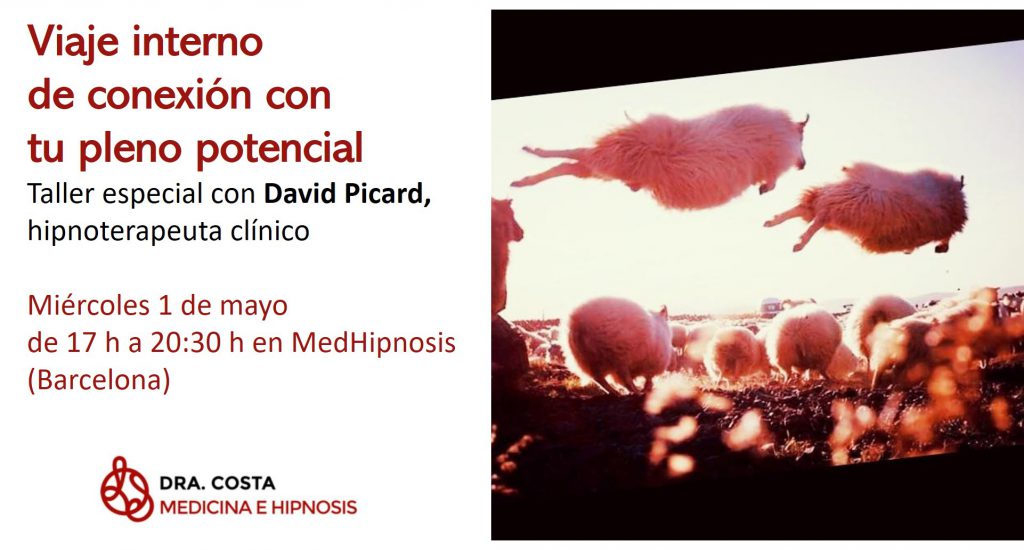 Taller especial con David Picard: "Viaje interno con tu pleno potencia". Miércoles 1 de mayo de 2019 en MedHipnosis, Barcelona.